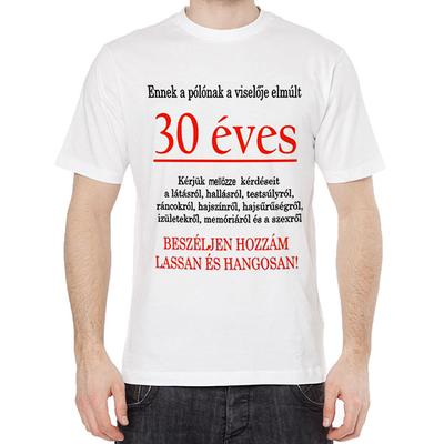 Szülinapi Póló - Ennek A Pólónak A Viselője Elmúlt 30 Éves